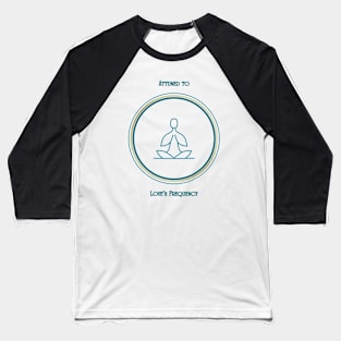 Attuned To Love's Frequency. Mantra, Affirmation. Meditative, Mindfulness. Baseball T-Shirt